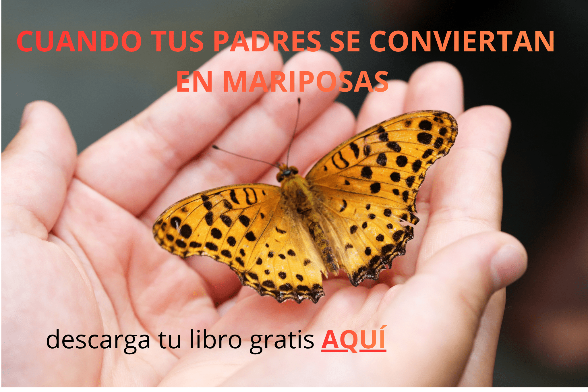 Cuando tus padres se conviertan en mariposas